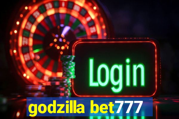 godzilla bet777